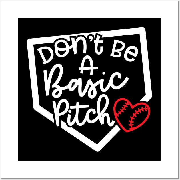 Don't Be A Basic Pitch Baseball Softball Cute Funny Wall Art by GlimmerDesigns